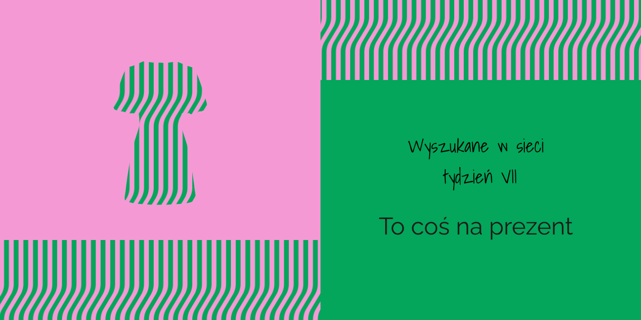 To coś na prezent